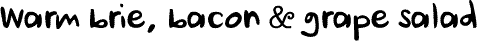 Warm Brie, Bacon & Grape Salad
